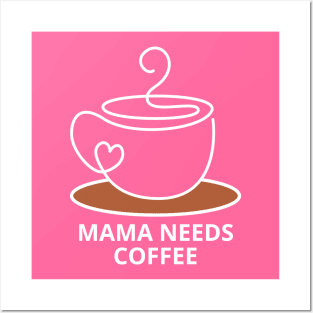 Mama Needs Coffee Posters and Art